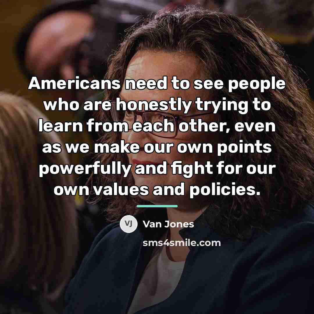 “Americans need to see people who are honestly trying to…” quote by Van Jones