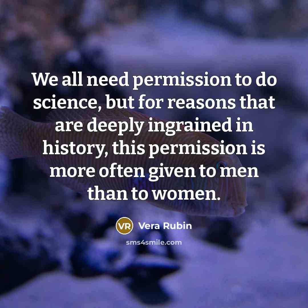 “We all need permission to do science, but for reasons…” quote by Vera Rubin