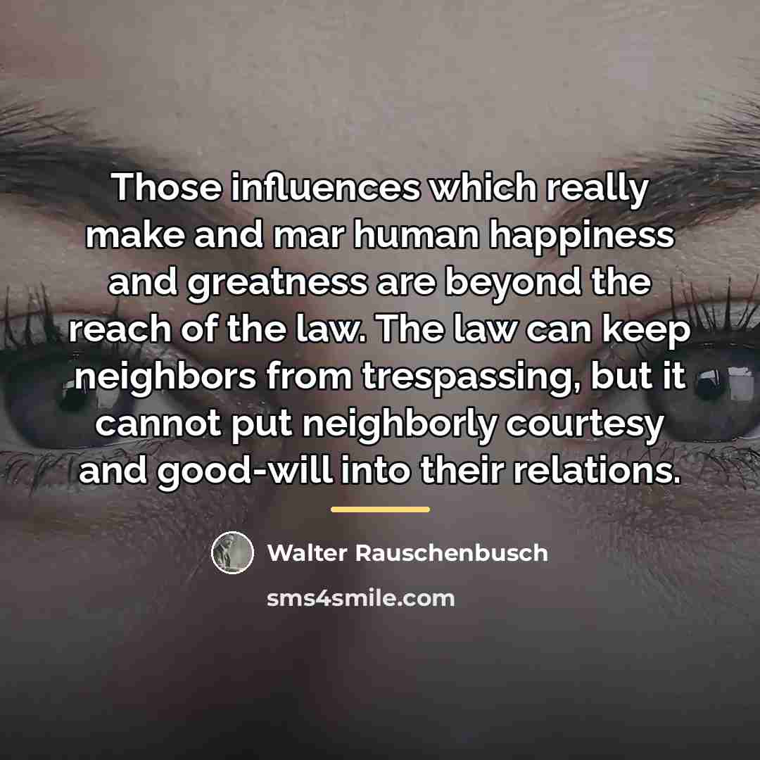 “Those influences which really make and mar human happiness and…” quote by Walter Rauschenbusch
