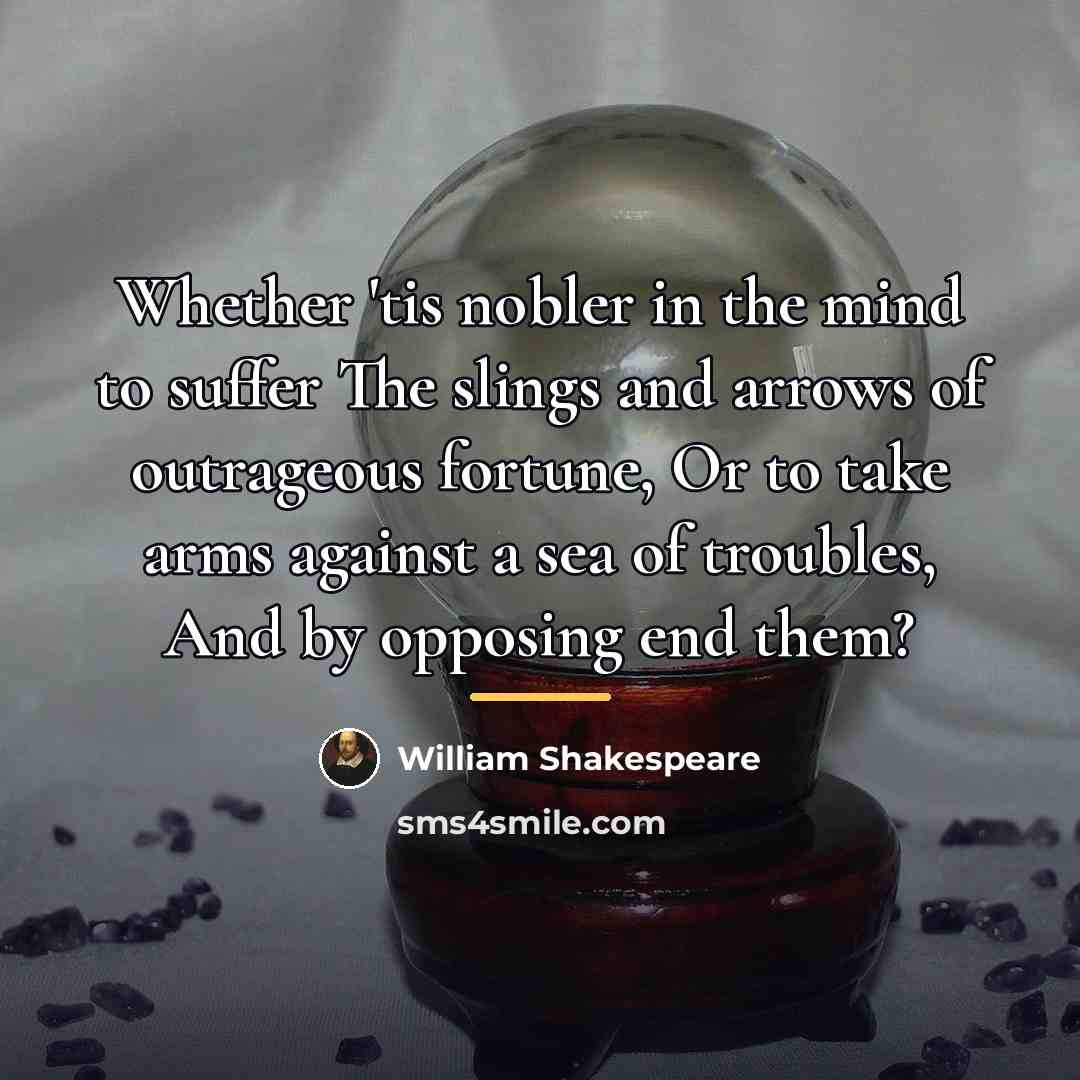 “Whether 'tis nobler in the mind to suffer The slings…” quote by William Shakespeare