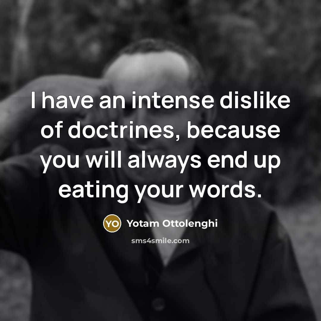 “I have an intense dislike of doctrines, because you will…” quote by Yotam Ottolenghi