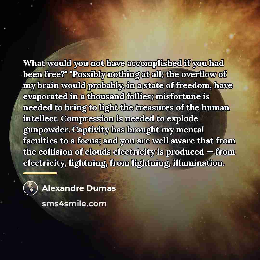 “What would you not have accomplished if you had been…” quote by Alexandre Dumas