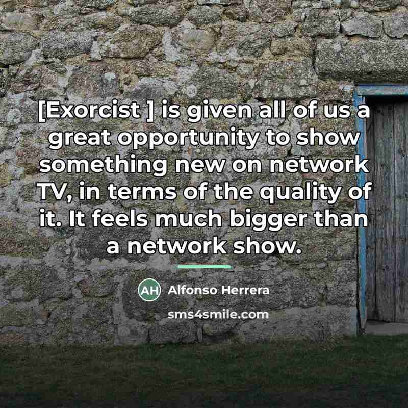 “[Exorcist ] is given all of us a great opportunity…” quote by Alfonso Herrera