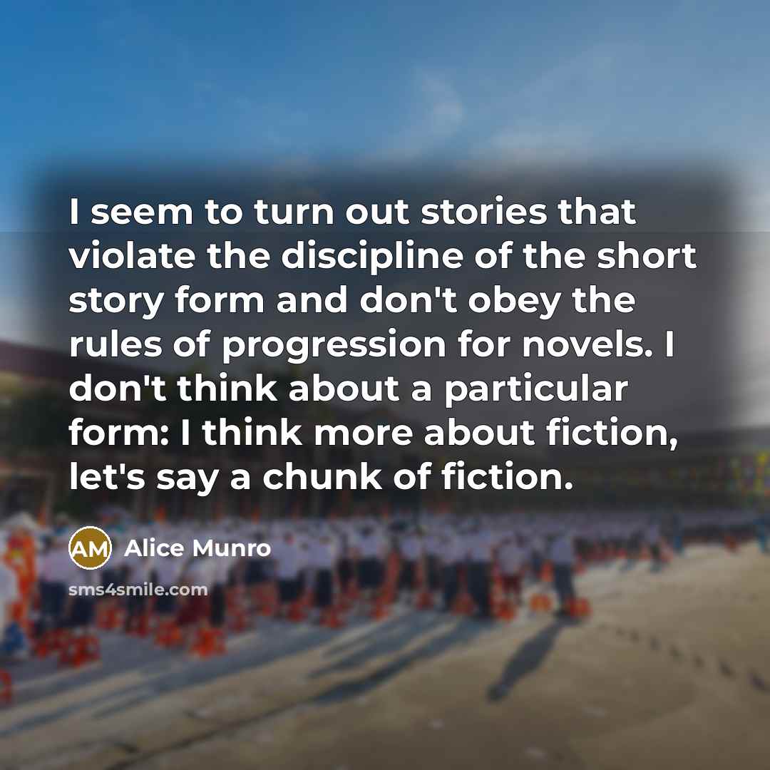 “I seem to turn out stories that violate the discipline…” quote by Alice Munro