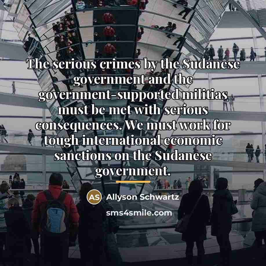 “The serious crimes by the Sudanese government and the government-supported…” quote by Allyson Schwartz