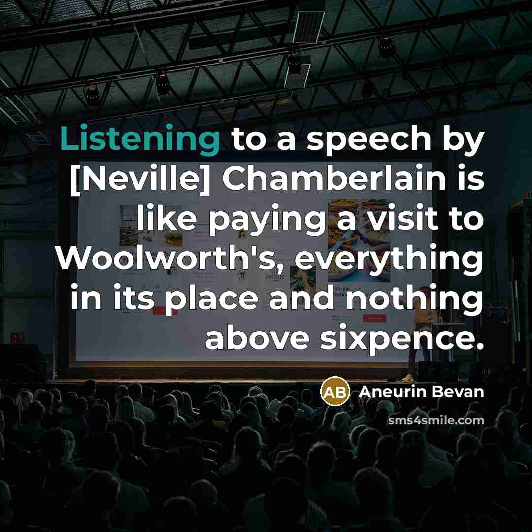 “Listening to a speech by [Neville] Chamberlain is like paying…” quote by Aneurin Bevan