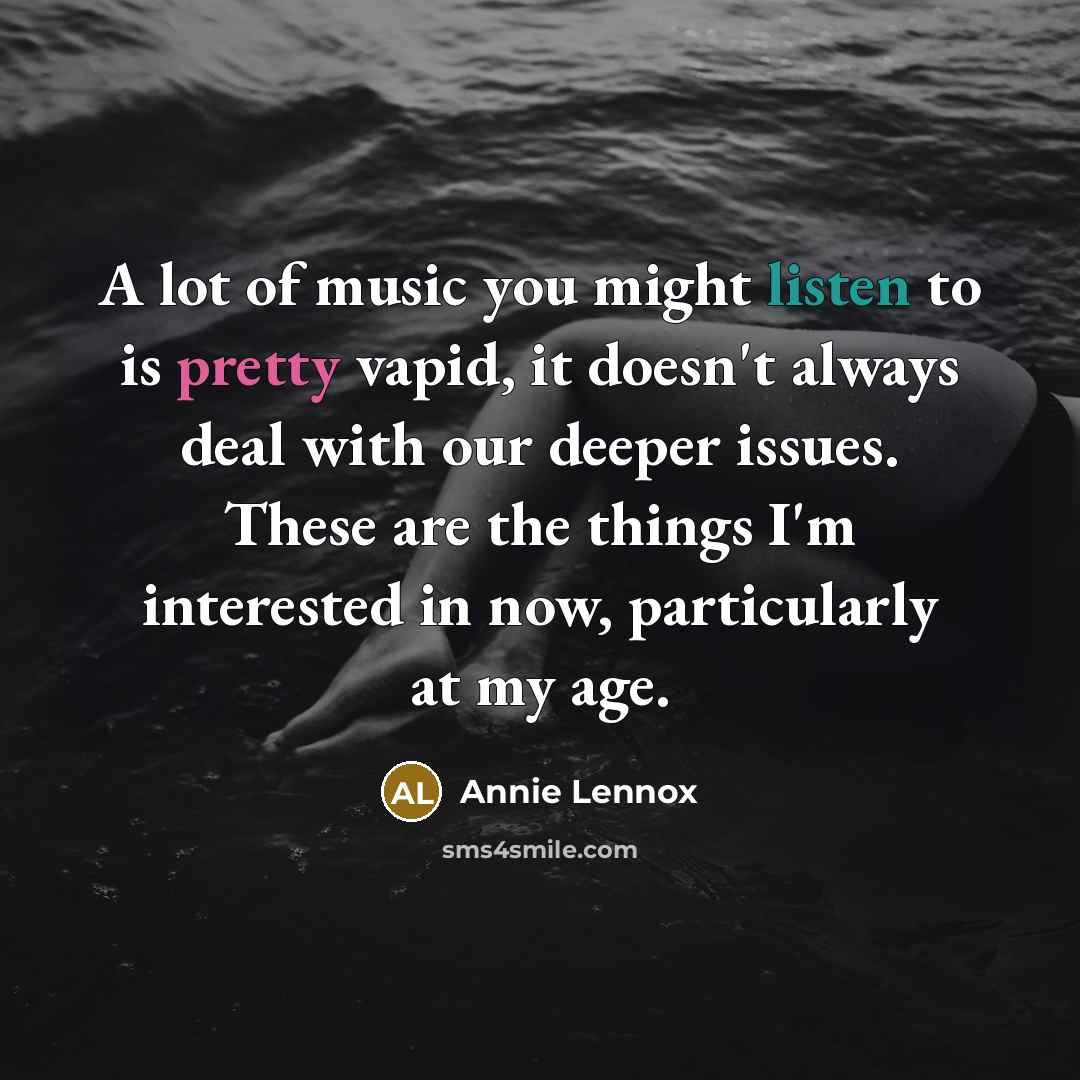 “A lot of music you might listen to is pretty…” quote by Annie Lennox