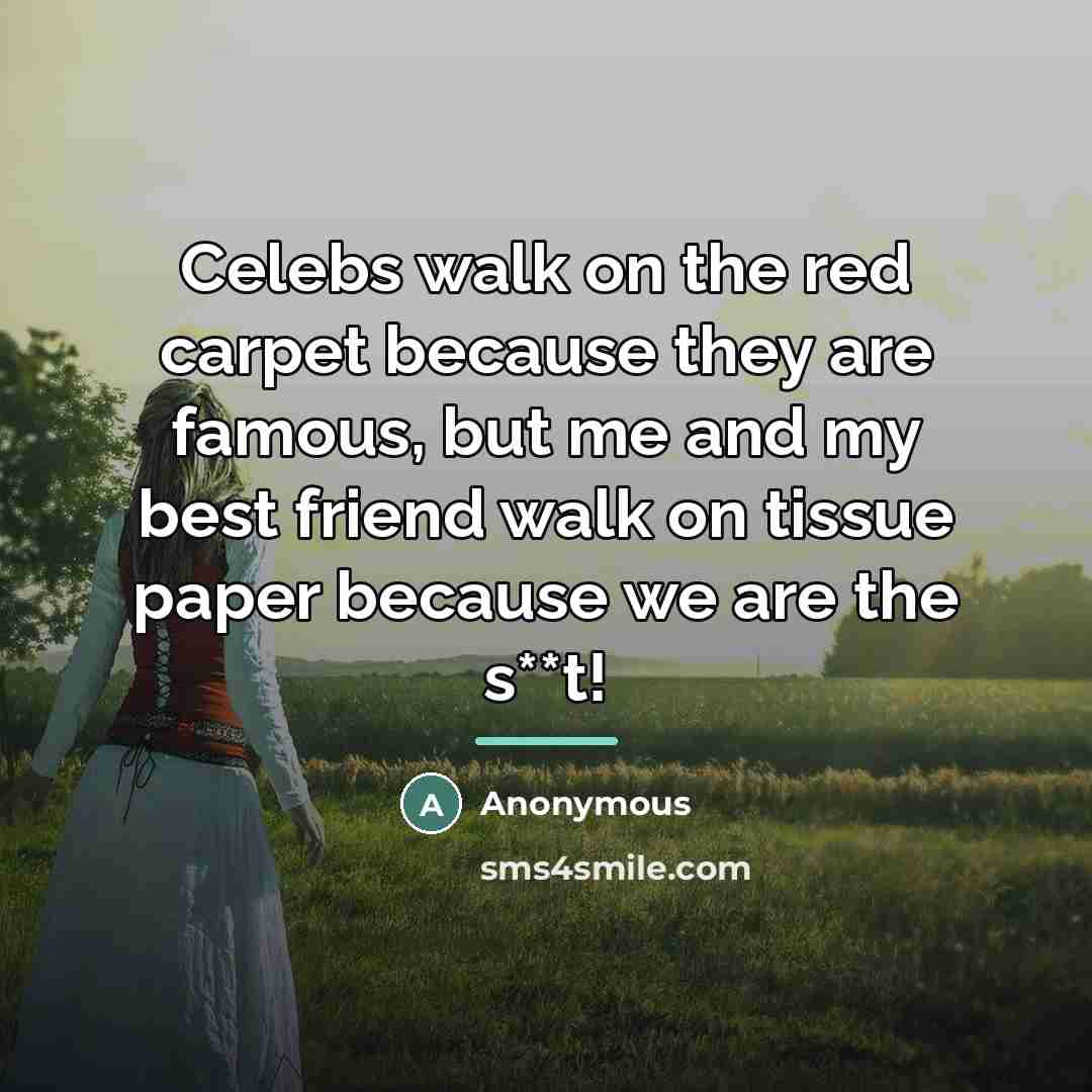 “Celebs walk on the red carpet because they are famous,…” quote by Anonymous