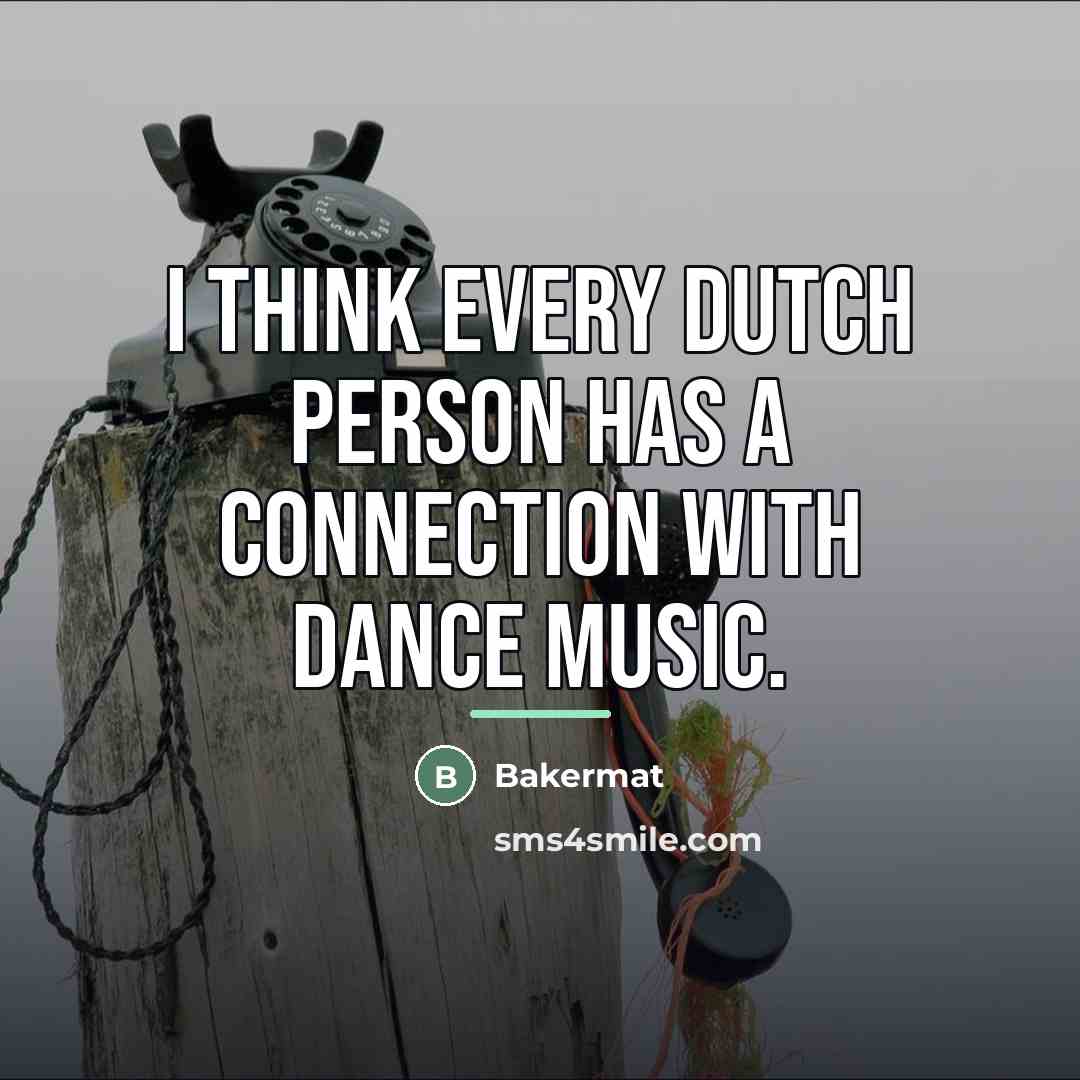 “I think every Dutch person has a connection with dance…” quote by Bakermat