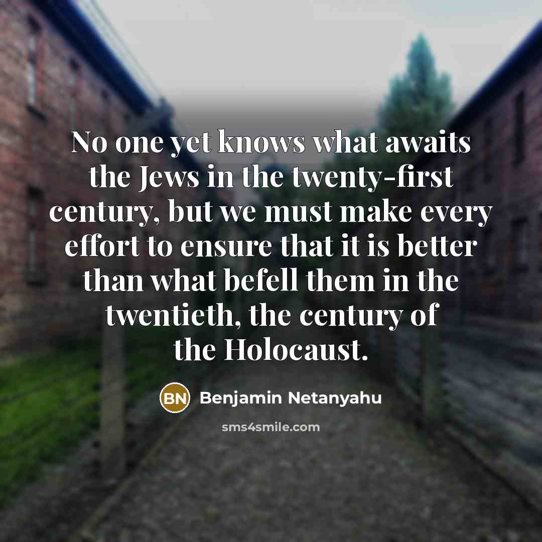 “No one yet knows what awaits the Jews in the…” quote by Benjamin Netanyahu