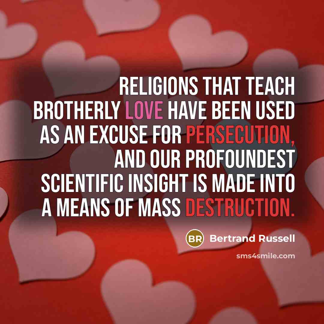“Religions that teach brotherly love have been used as an…” quote by Bertrand Russell