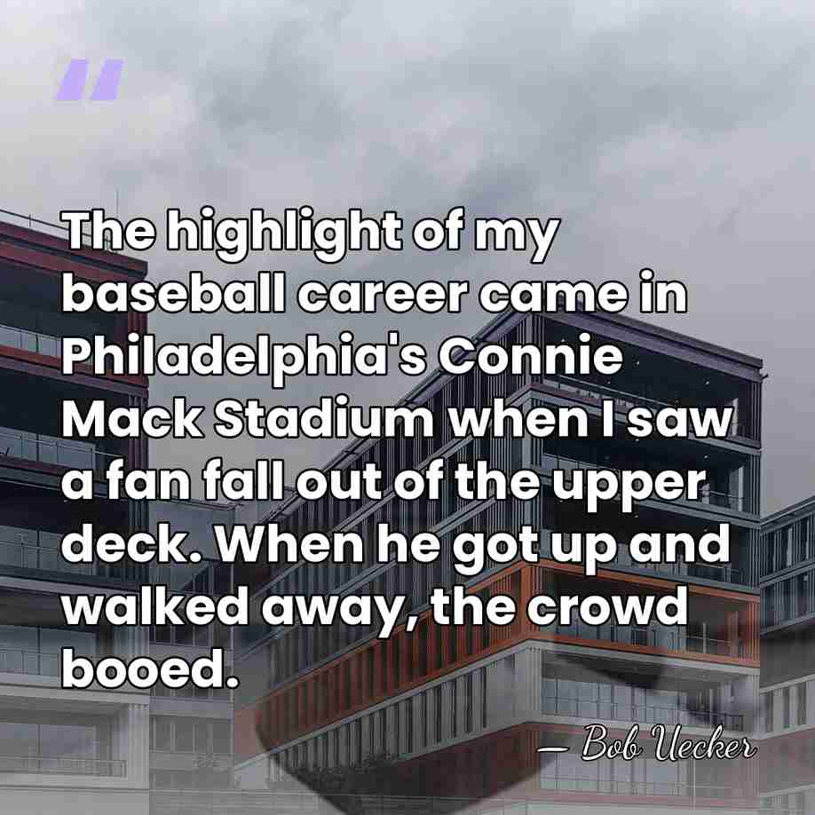 The highlight of my baseball career came in Philadelphia's Connie Mack Stadium&hellip; - Bob Uecker