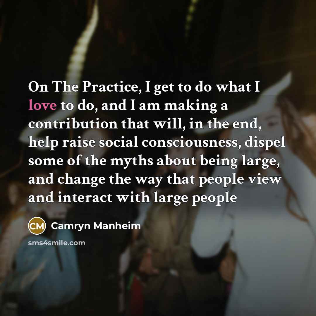“On The Practice, I get to do what I love…” quote by Camryn Manheim