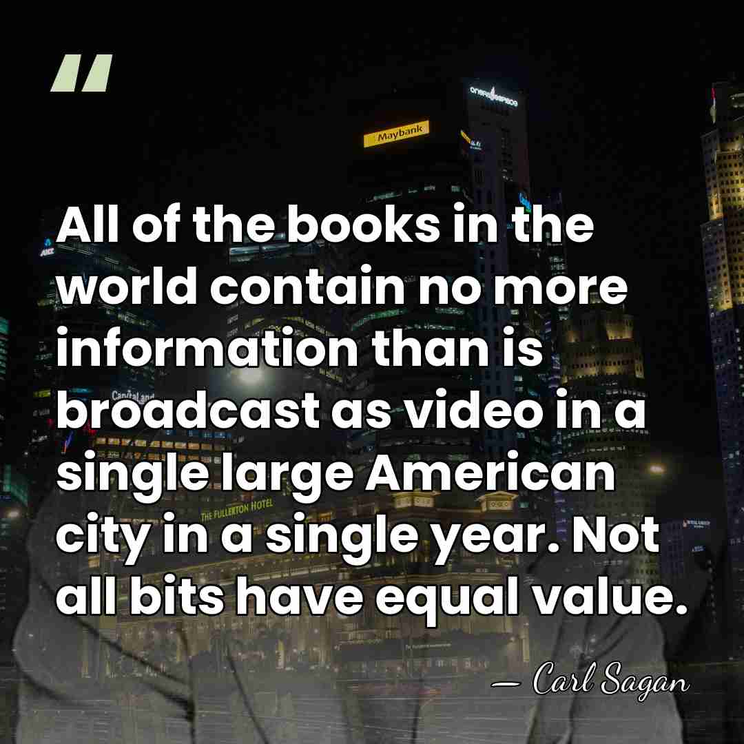 All of the books in the world contain no more information than&hellip; - Carl Sagan