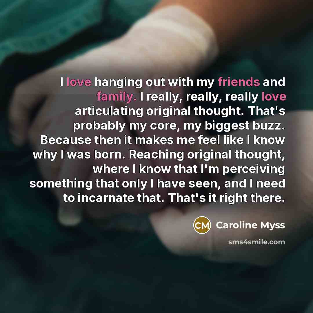 “I love hanging out with my friends and family. I…” quote by Caroline Myss