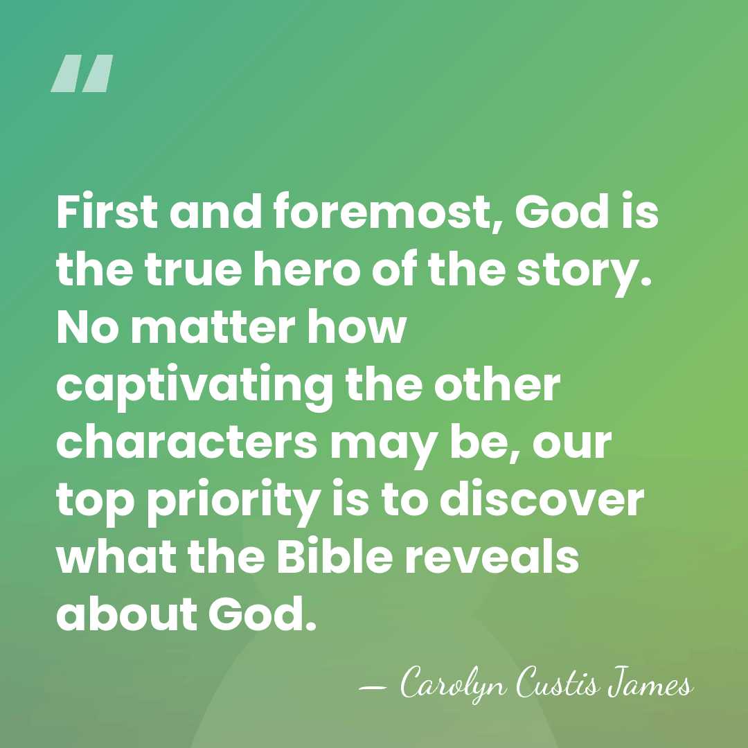 First and foremost, God is the true hero of the story. No&hellip; - Carolyn Custis James