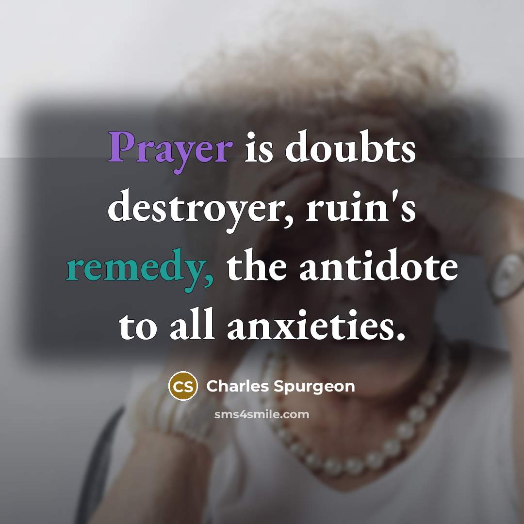 “Prayer is doubts destroyer, ruin's remedy, the antidote to all…” quote by Charles Spurgeon