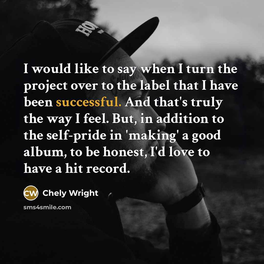 “I would like to say when I turn the project…” quote by Chely Wright
