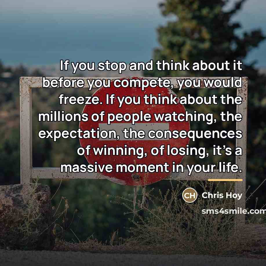 “If you stop and think about it before you compete,…” quote by Chris Hoy