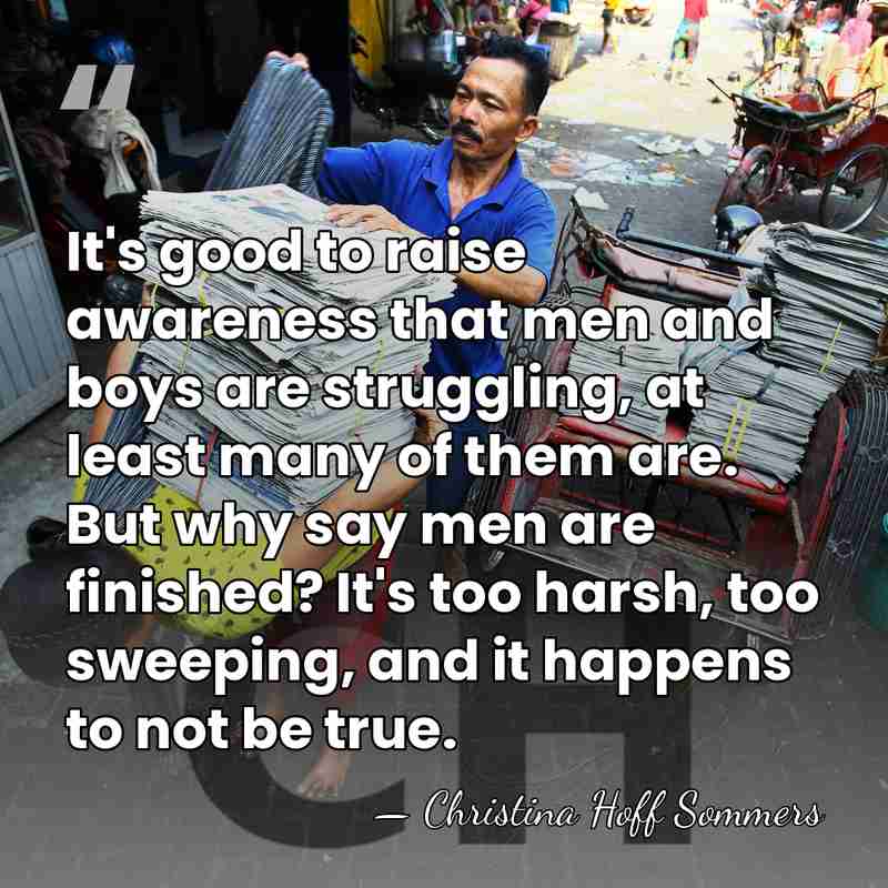 It's good to raise awareness that men and boys are struggling, at&hellip; - Christina Hoff Sommers