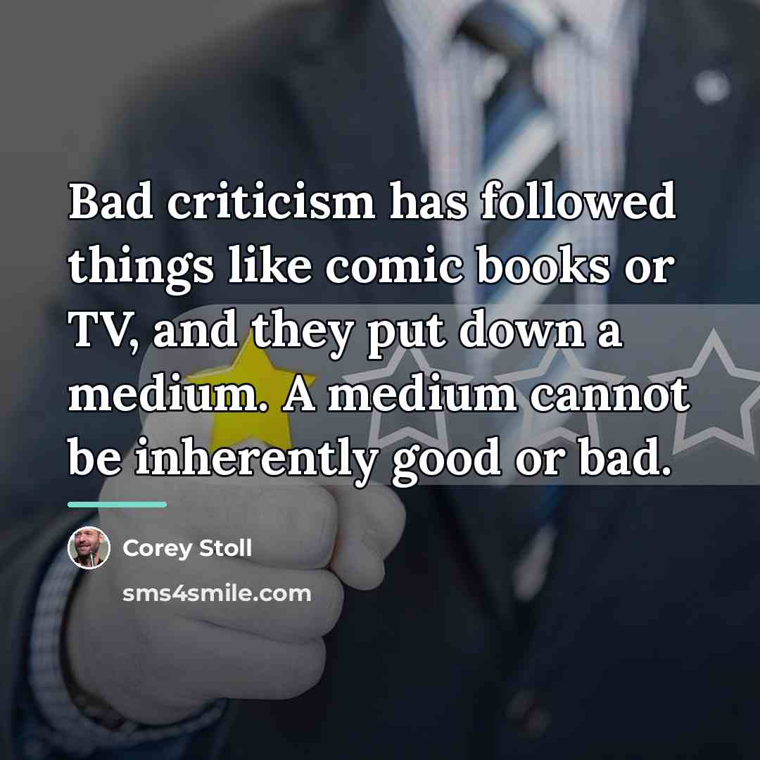 “Bad criticism has followed things like comic books or TV,…” quote by Corey Stoll