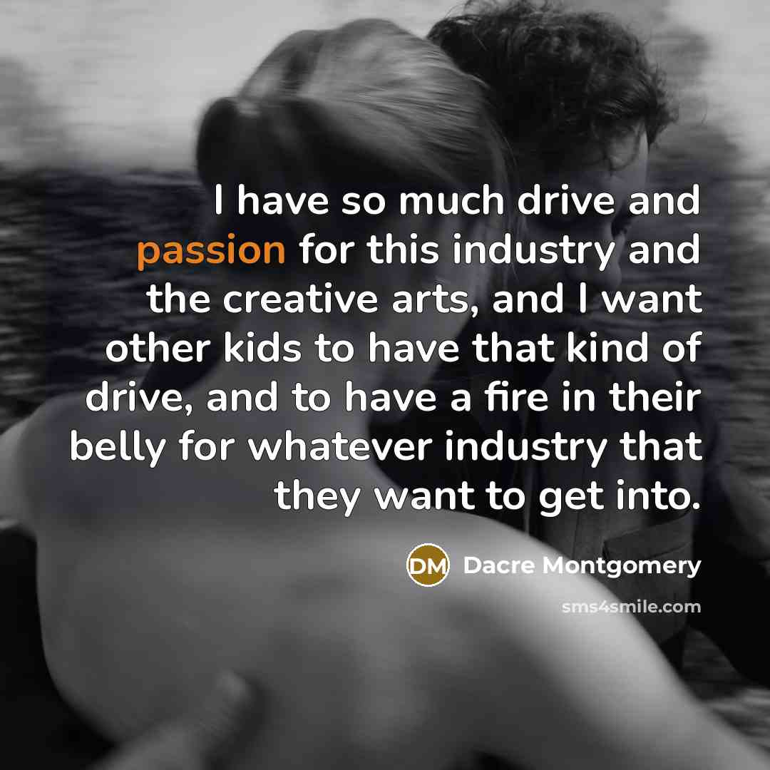 “I have so much drive and passion for this industry…” quote by Dacre Montgomery