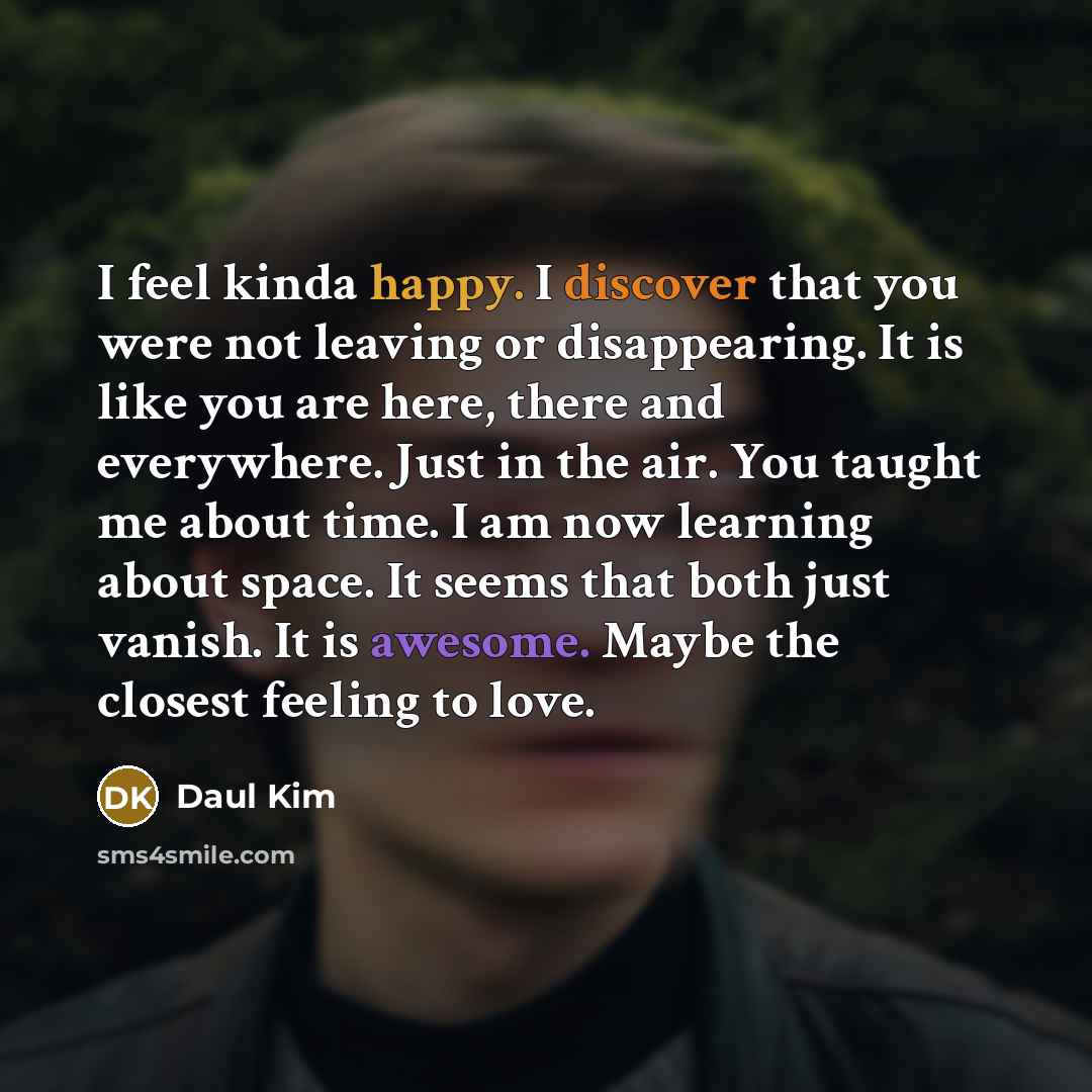 “I feel kinda happy. I discover that you were not…” quote by Daul Kim