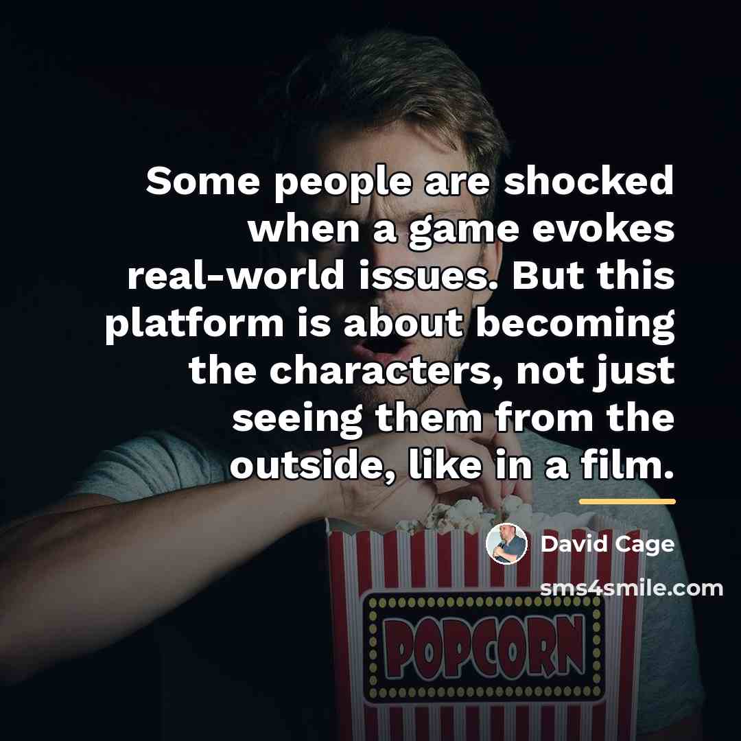 “Some people are shocked when a game evokes real-world issues.…” quote by David Cage