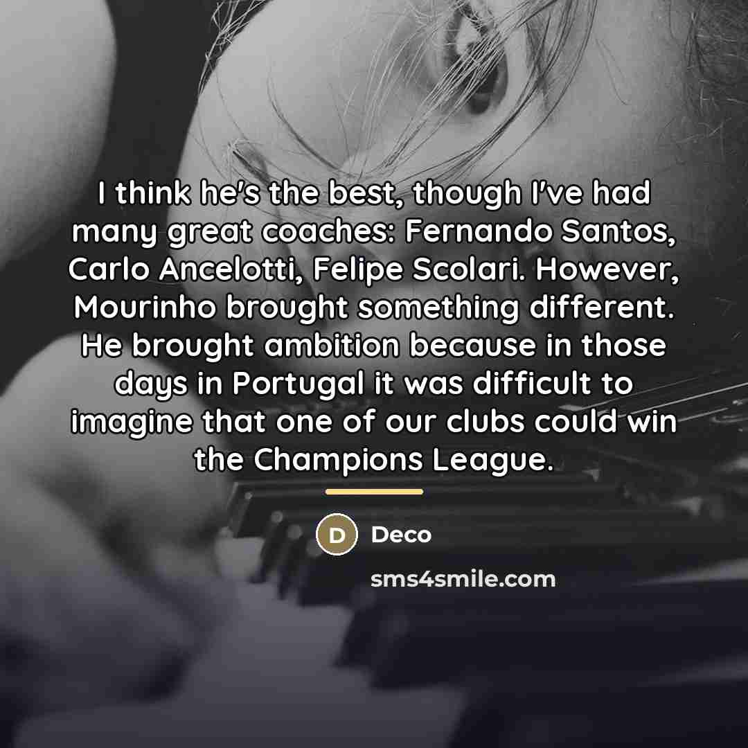 “I think he's the best, though I've had many great…” quote by Deco