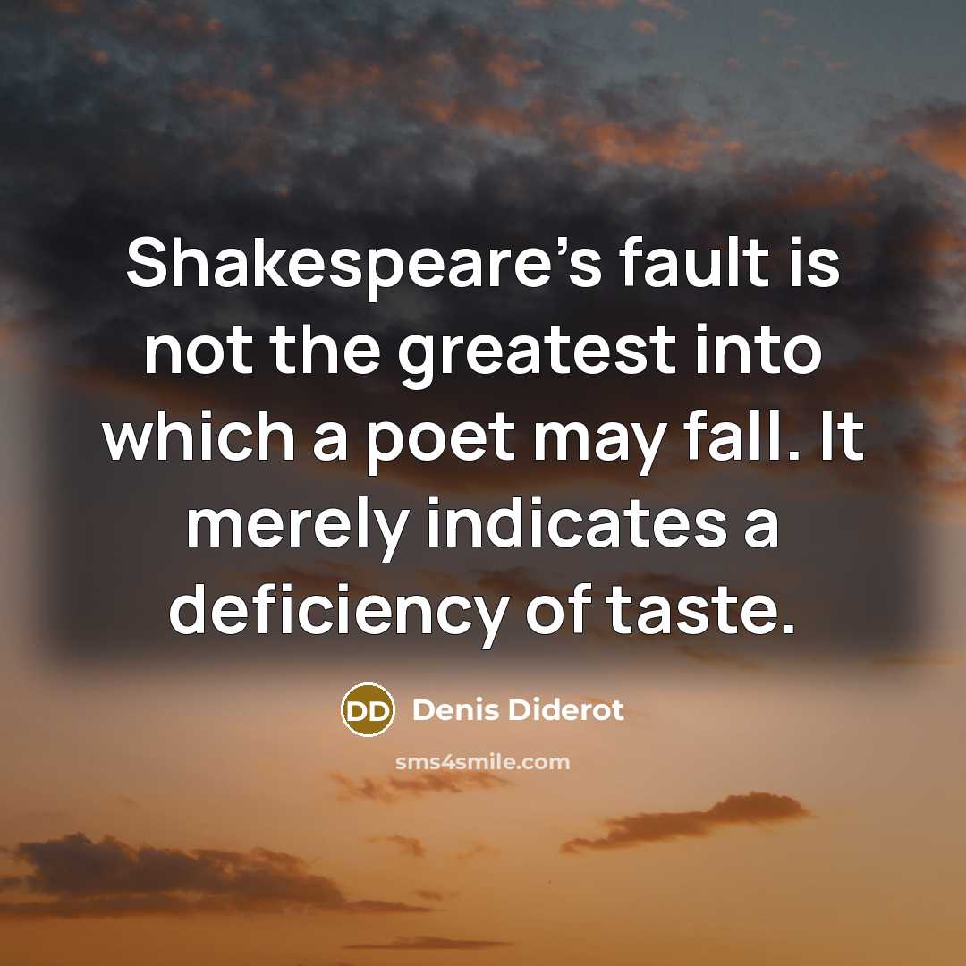 “Shakespeare's fault is not the greatest into which a poet…” quote by Denis Diderot