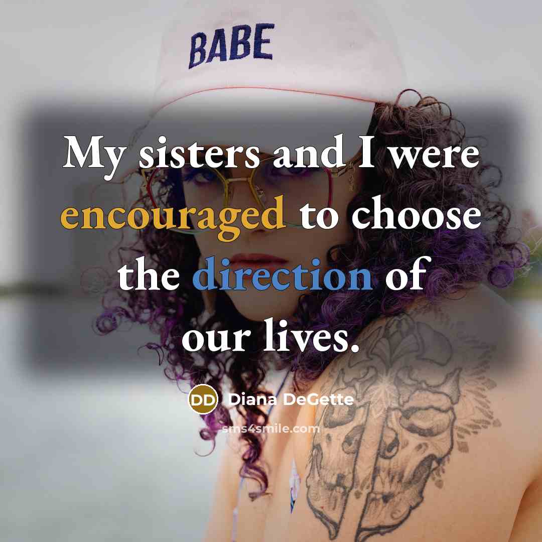 “My sisters and I were encouraged to choose the direction…” quote by Diana DeGette