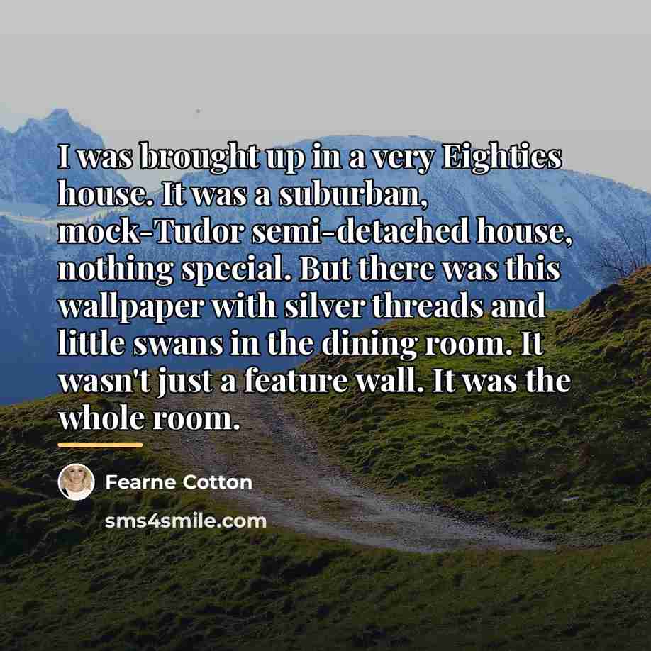 “I was brought up in a very Eighties house. It…” quote by Fearne Cotton