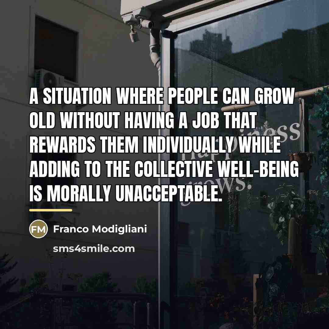 “A situation where people can grow old without having a…” quote by Franco Modigliani