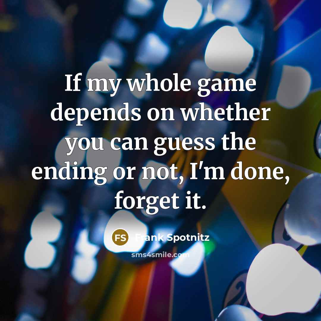 “If my whole game depends on whether you can guess…” quote by Frank Spotnitz