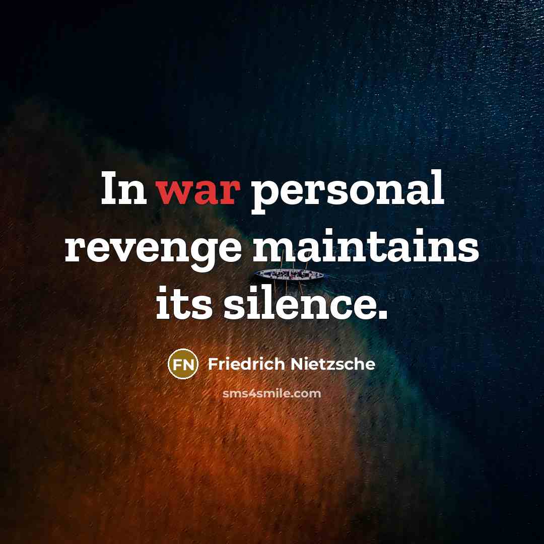 “In war personal revenge maintains its silence.…” quote by Friedrich Nietzsche
