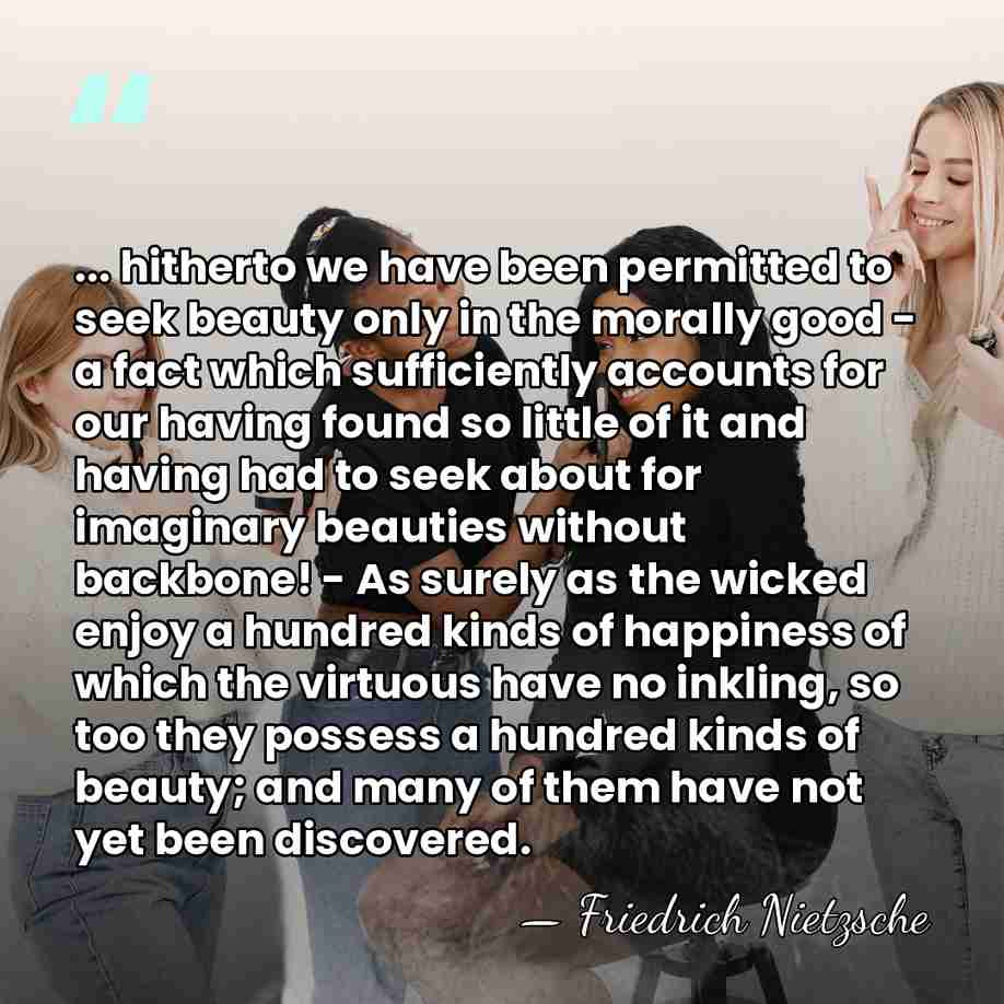 ... hitherto we have been permitted to seek beauty only in the&hellip; - Friedrich Nietzsche