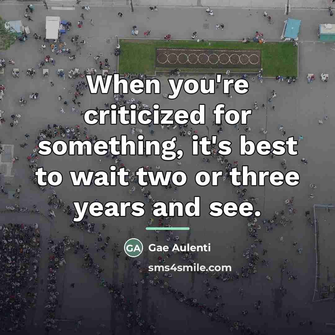 “When you're criticized for something, it's best to wait two…” quote by Gae Aulenti