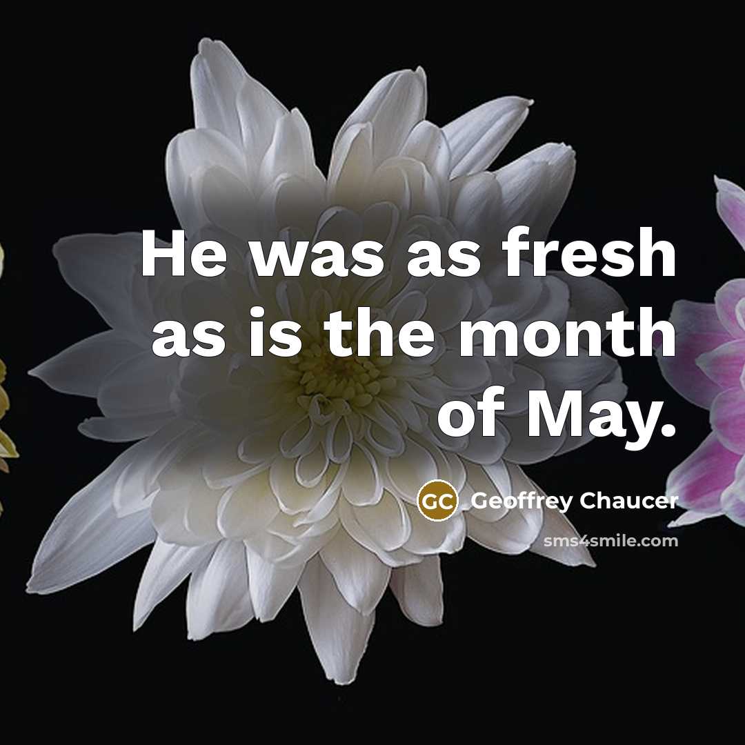 “He was as fresh as is the month of May.…” quote by Geoffrey Chaucer