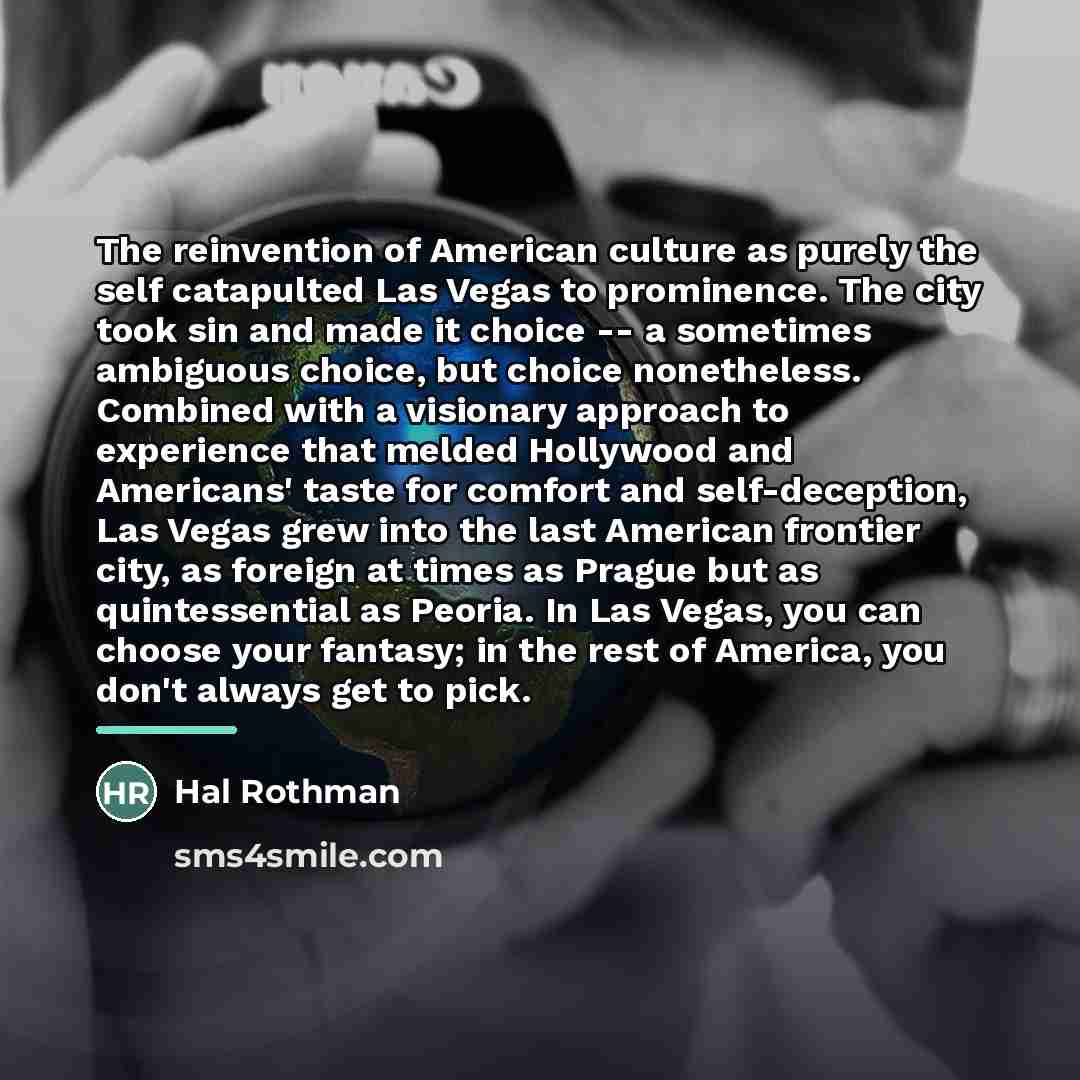 “The reinvention of American culture as purely the self catapulted…” quote by Hal Rothman