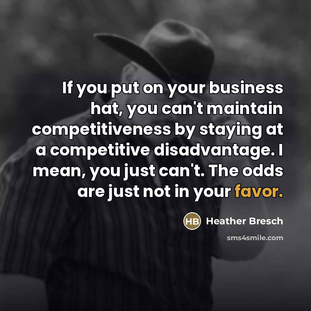 “If you put on your business hat, you can't maintain…” quote by Heather Bresch