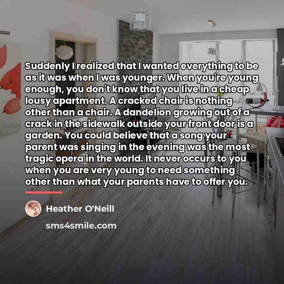 “Suddenly I realized that I wanted everything to be as…” quote by Heather O'Neill