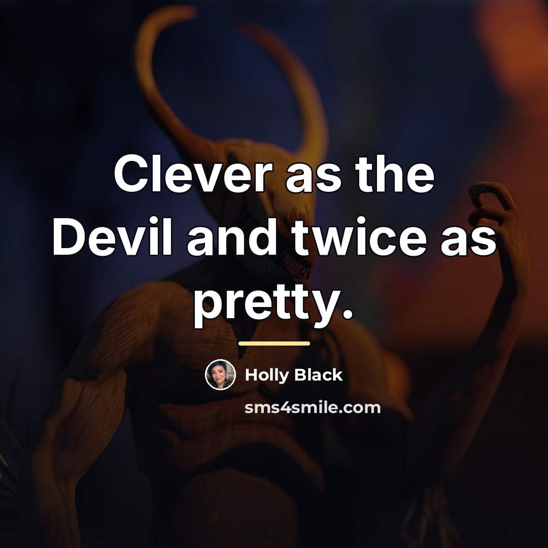 “Clever as the Devil and twice as pretty.…” quote by Holly Black
