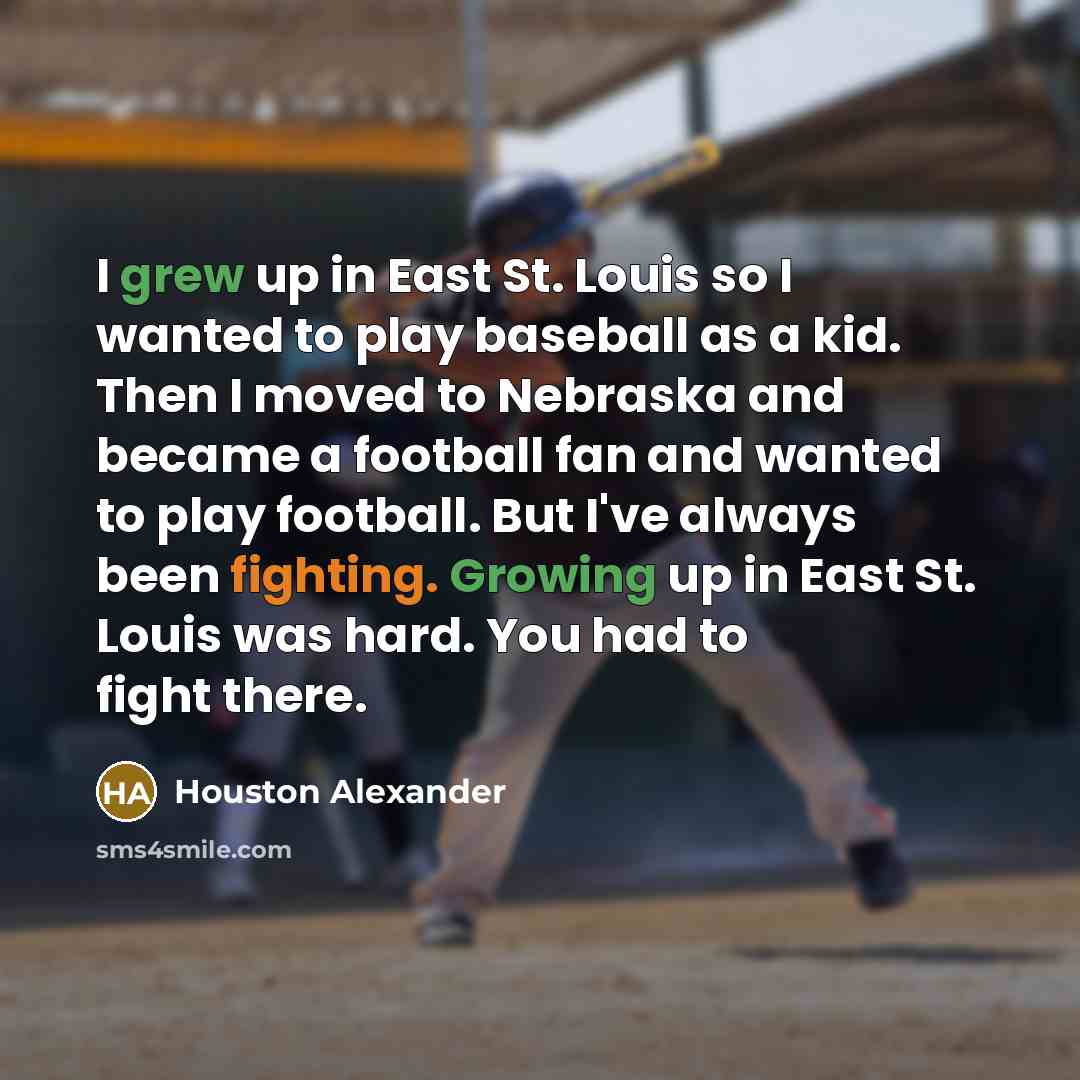 “I grew up in East St. Louis so I wanted…” quote by Houston Alexander