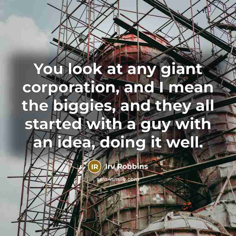 “You look at any giant corporation, and I mean the…” quote by Irv Robbins