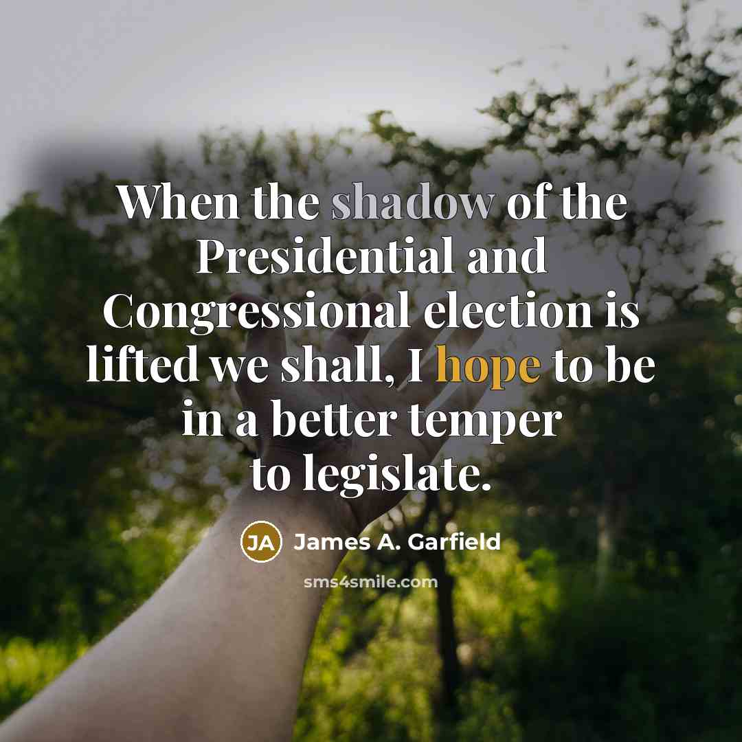 “When the shadow of the Presidential and Congressional election is…” quote by James A. Garfield