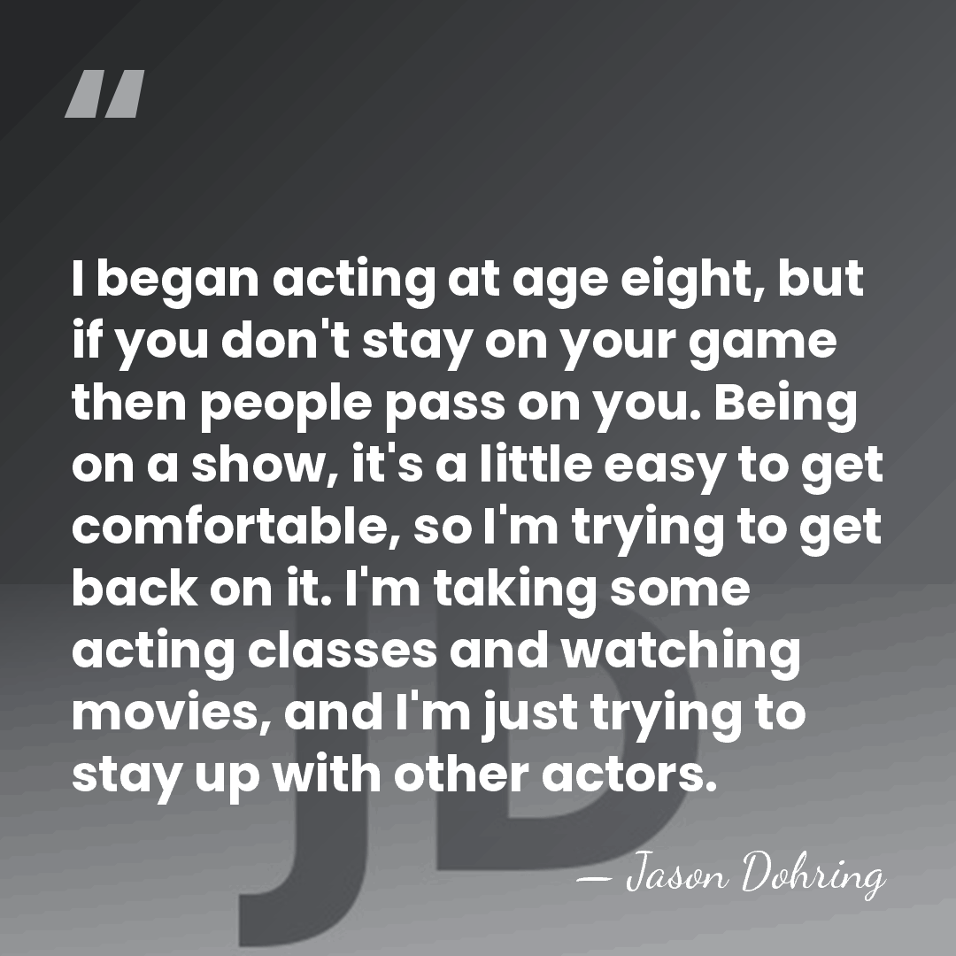 I began acting at age eight, but if you don't stay on&hellip; - Jason Dohring