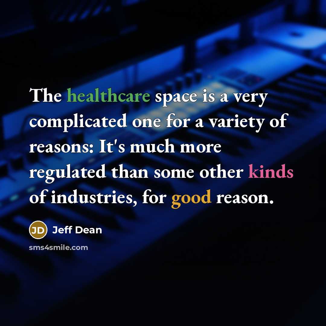 “The healthcare space is a very complicated one for a…” quote by Jeff Dean