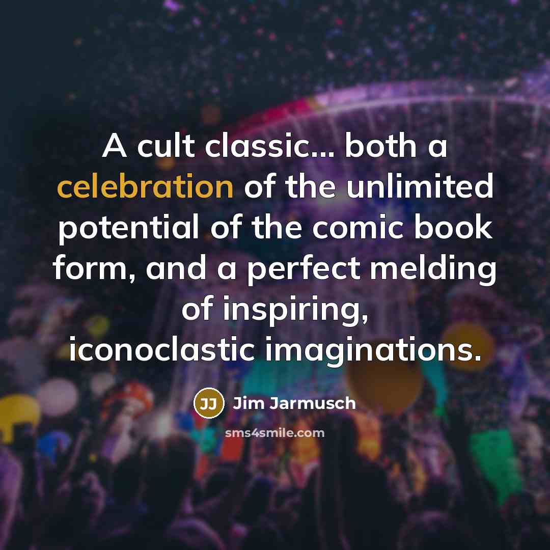 “A cult classic... both a celebration of the unlimited potential…” quote by Jim Jarmusch