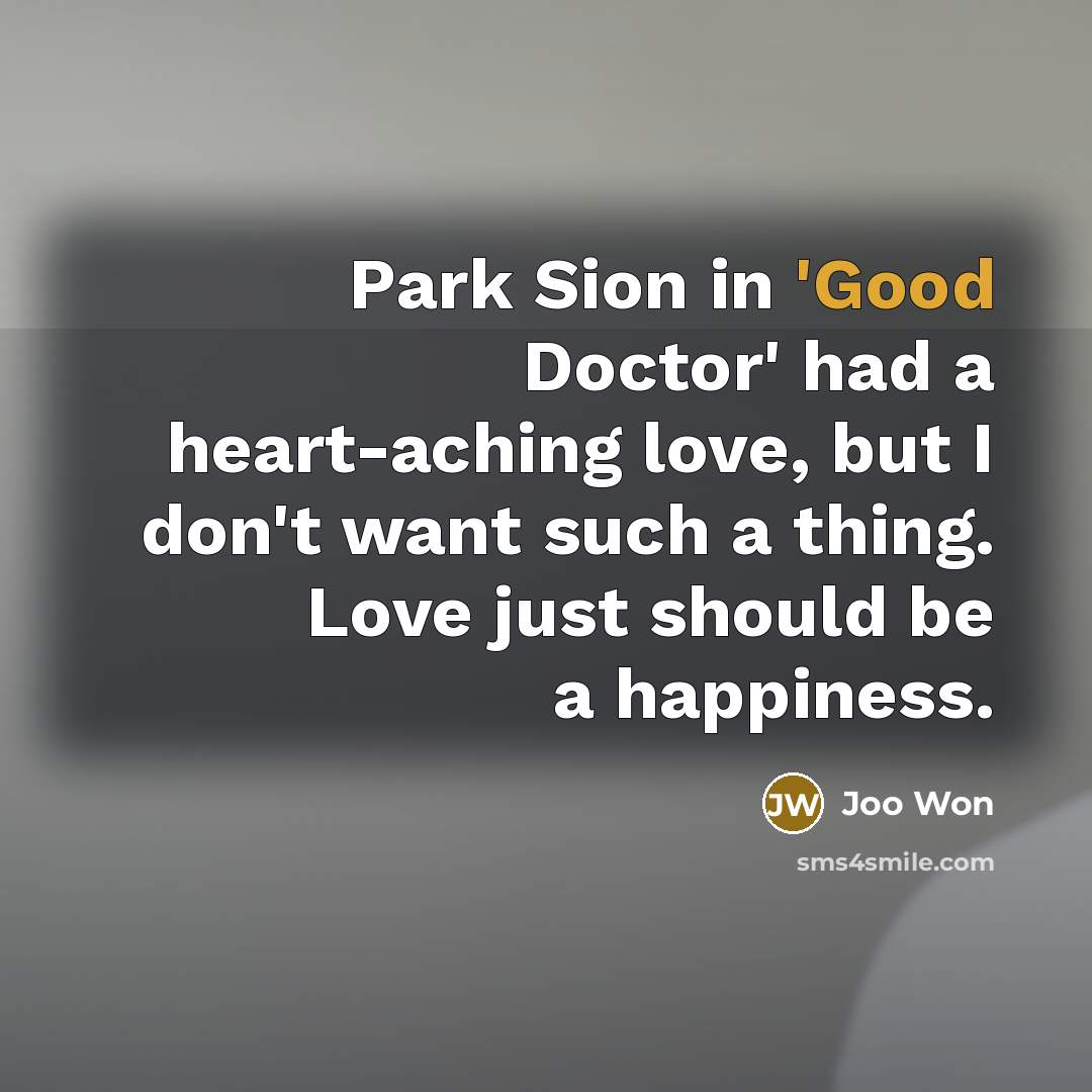 “Park Sion in 'Good Doctor' had a heart-aching love, but…” quote by Joo Won