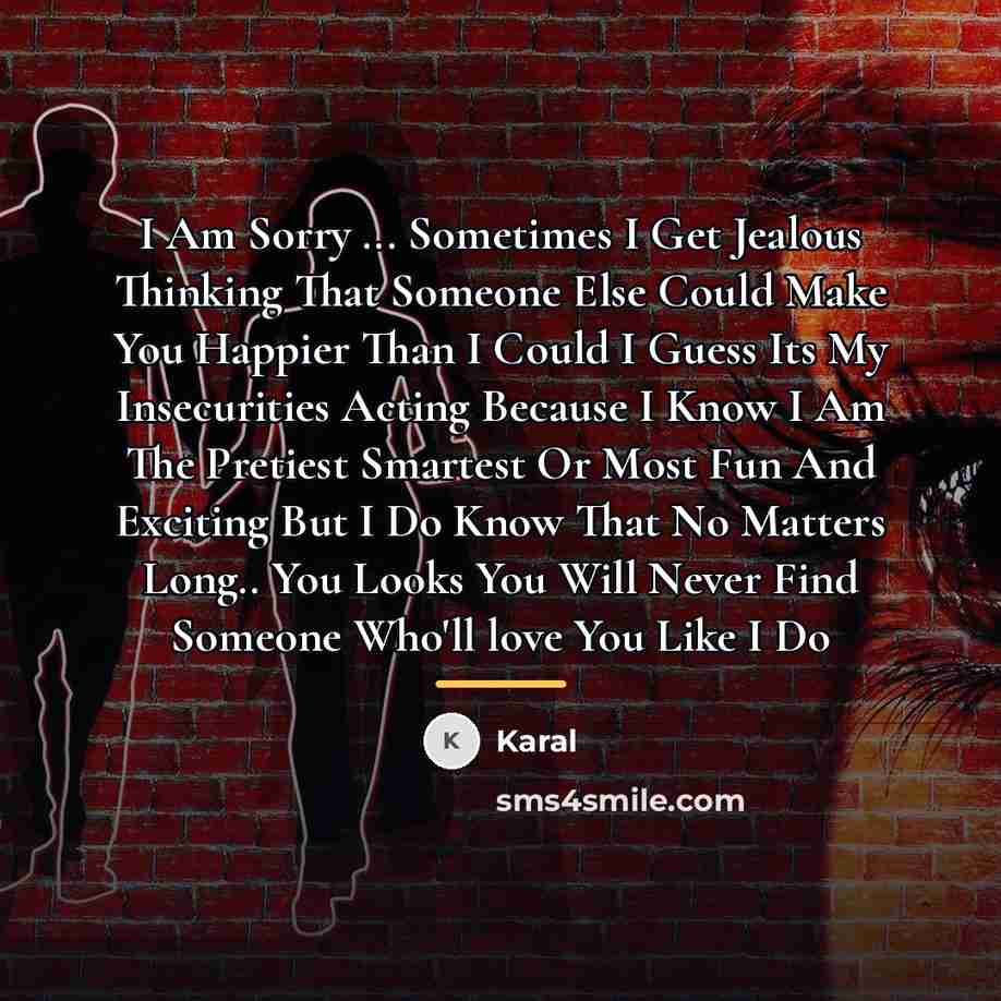 “I Am Sorry ... Sometimes I Get Jealous Thinking That…” quote by Karal